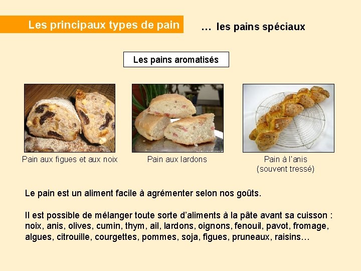 Les principaux types de pain … les pains spéciaux Les pains aromatisés Pain aux