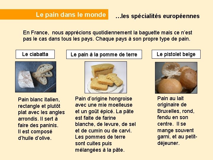 Le pain dans le monde …les spécialités européennes En France, nous apprécions quotidiennement la