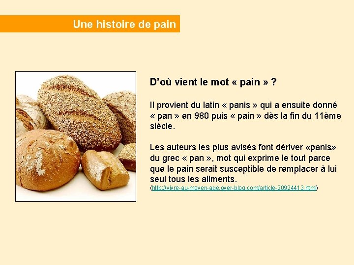  Une histoire de pain D’où vient le mot « pain » ? Il