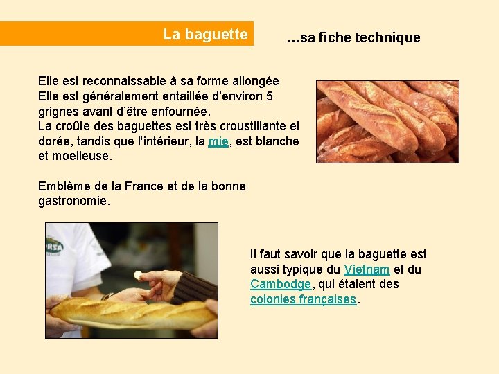 La baguette …sa fiche technique Elle est reconnaissable à sa forme allongée Elle est