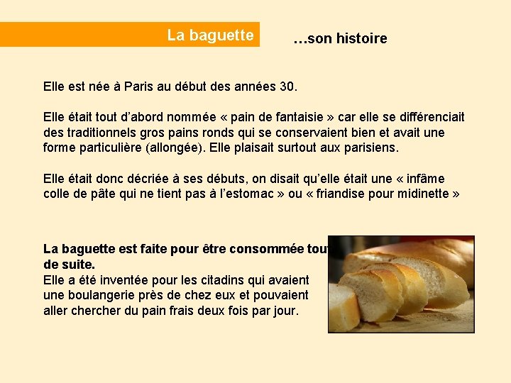 La baguette …son histoire Elle est née à Paris au début des années 30.