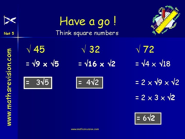 Have a go ! Think square numbers www. mathsrevision. com Nat 5 45 32