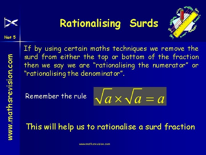 Rationalising Surds www. mathsrevision. com Nat 5 If by using certain maths techniques we