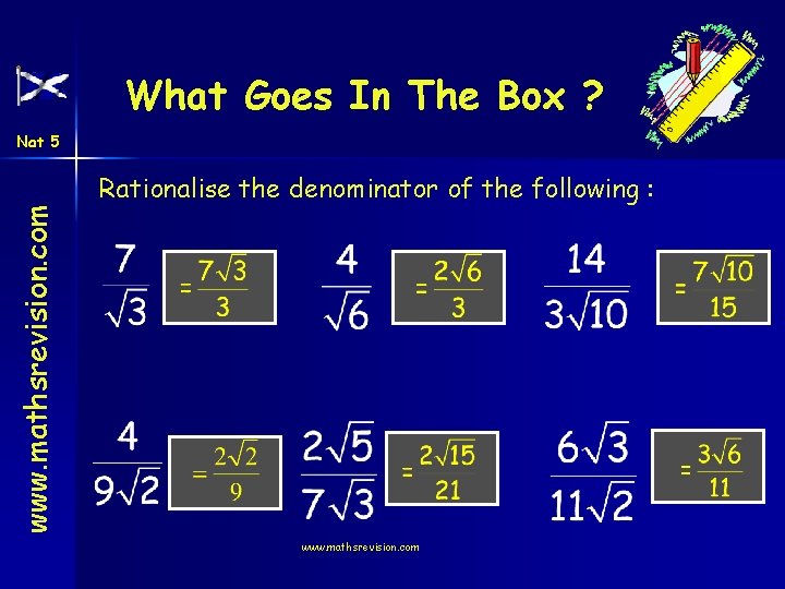 What Goes In The Box ? www. mathsrevision. com Nat 5 Rationalise the denominator