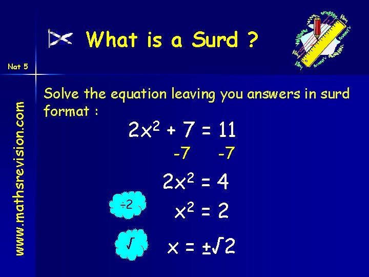 What is a Surd ? www. mathsrevision. com Nat 5 Solve the equation leaving