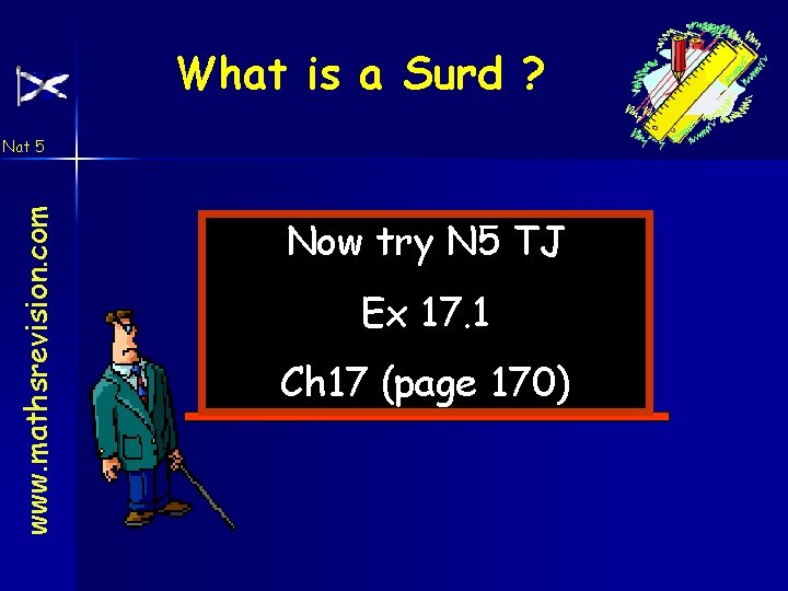 What is a Surd ? www. mathsrevision. com Nat 5 Now try N 5