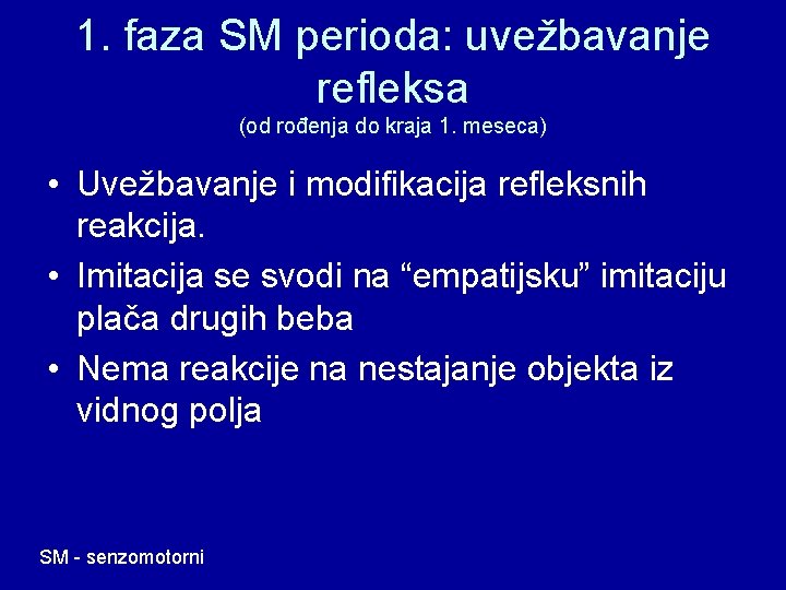 1. faza SM perioda: uvežbavanje refleksa (od rođenja do kraja 1. meseca) • Uvežbavanje