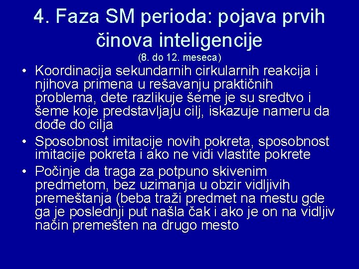 4. Faza SM perioda: pojava prvih činova inteligencije (8. do 12. meseca) • Koordinacija