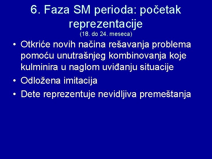 6. Faza SM perioda: početak reprezentacije (18. do 24. meseca) • Otkriće novih načina