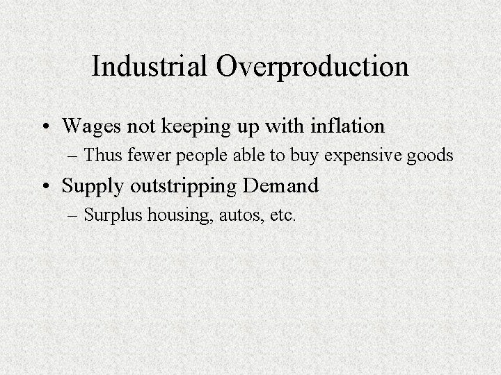 Industrial Overproduction • Wages not keeping up with inflation – Thus fewer people able