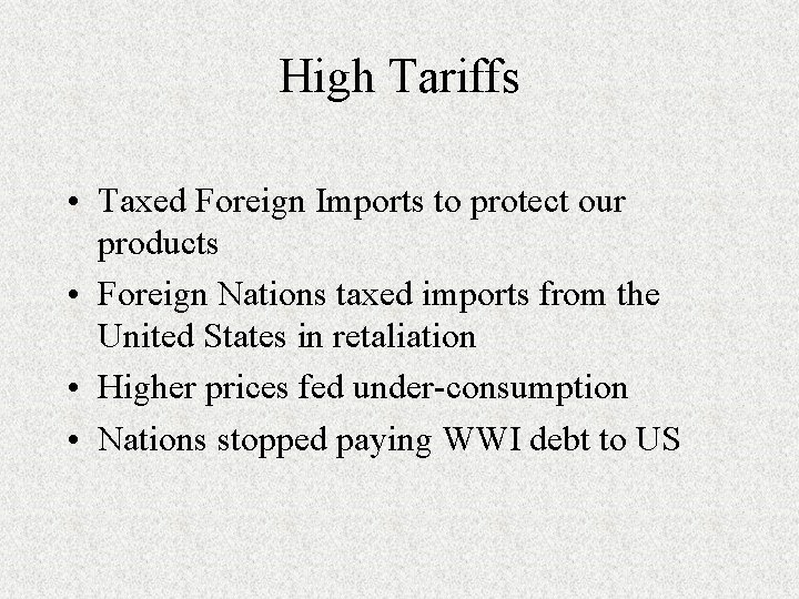 High Tariffs • Taxed Foreign Imports to protect our products • Foreign Nations taxed