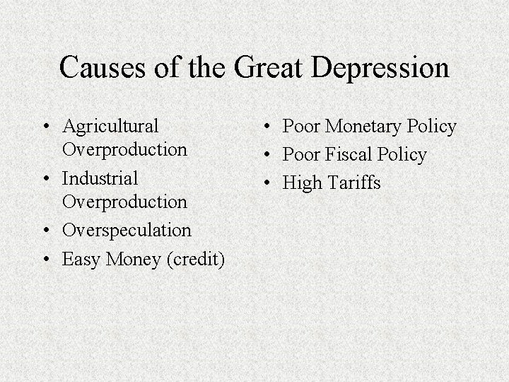 Causes of the Great Depression • Agricultural Overproduction • Industrial Overproduction • Overspeculation •