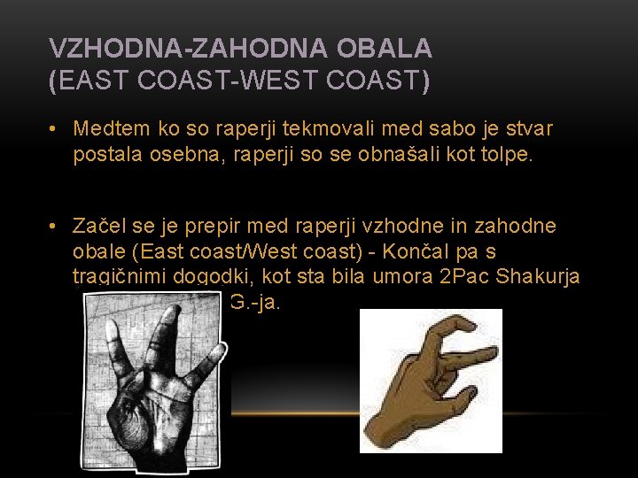 VZHODNA-ZAHODNA OBALA (EAST COAST-WEST COAST) • Medtem ko so raperji tekmovali med sabo je