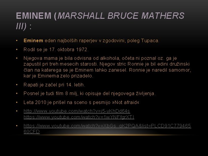 EMINEM (MARSHALL BRUCE MATHERS III) : • Eminem eden najbolših raperjev v zgodovini, poleg