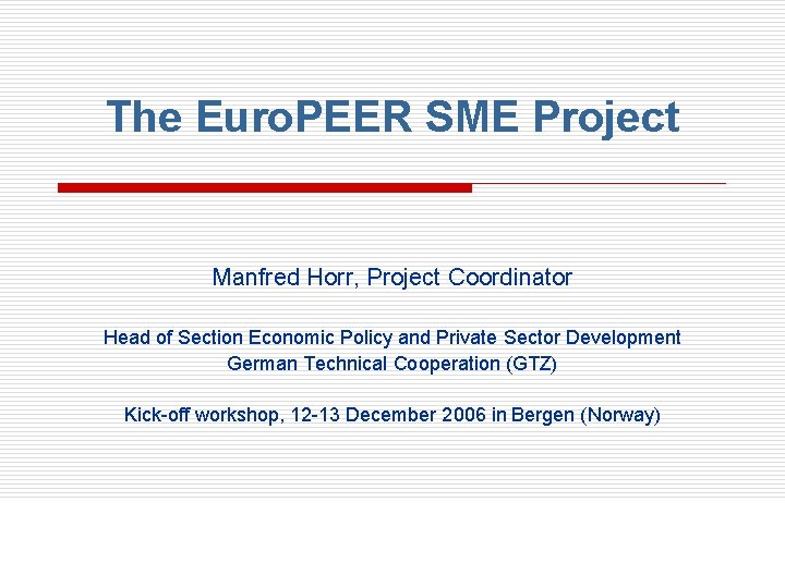 The Euro. PEER SME Project Manfred Horr, Project Coordinator Head of Section Economic Policy