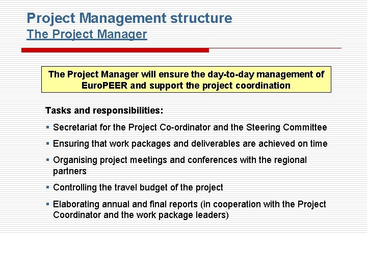 Project Management structure The Project Manager will ensure the day-to-day management of Euro. PEER