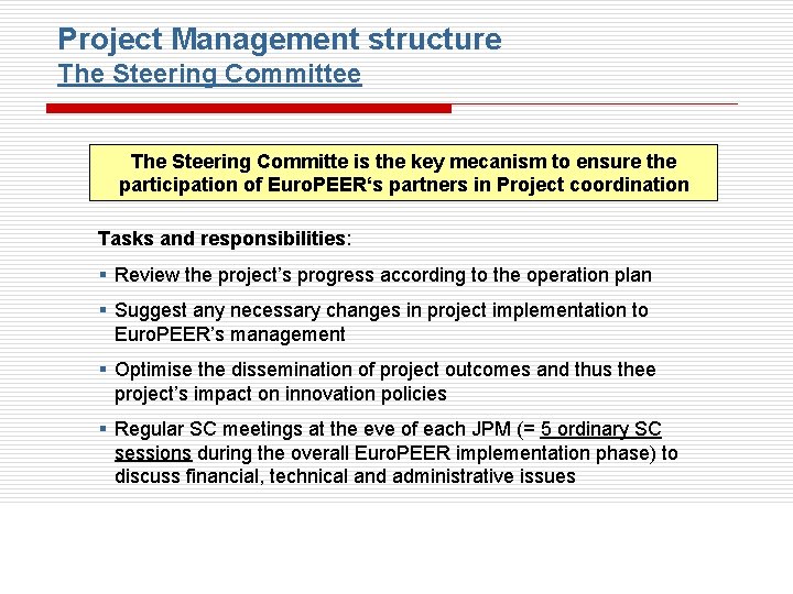 Project Management structure The Steering Committe is the key mecanism to ensure the participation