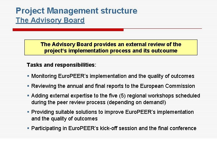 Project Management structure The Advisory Board provides an external review of the project‘s implementation