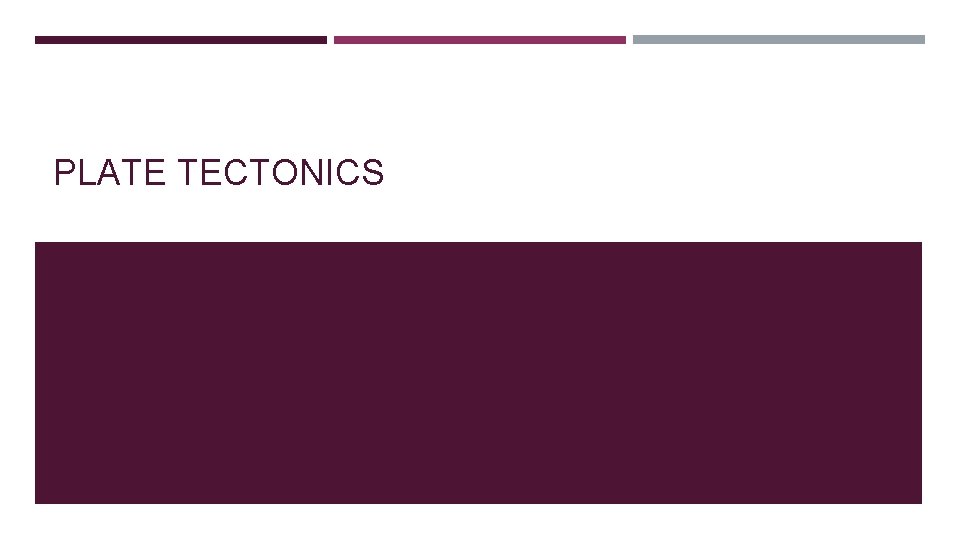 PLATE TECTONICS 