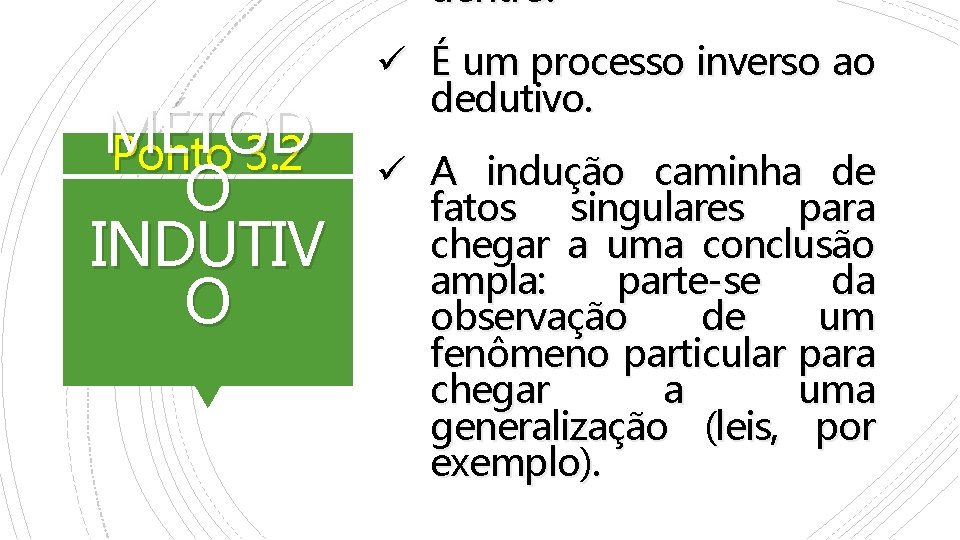 dentro. MÉTOD Ponto 3. 2 O INDUTIV O ü É um processo inverso ao