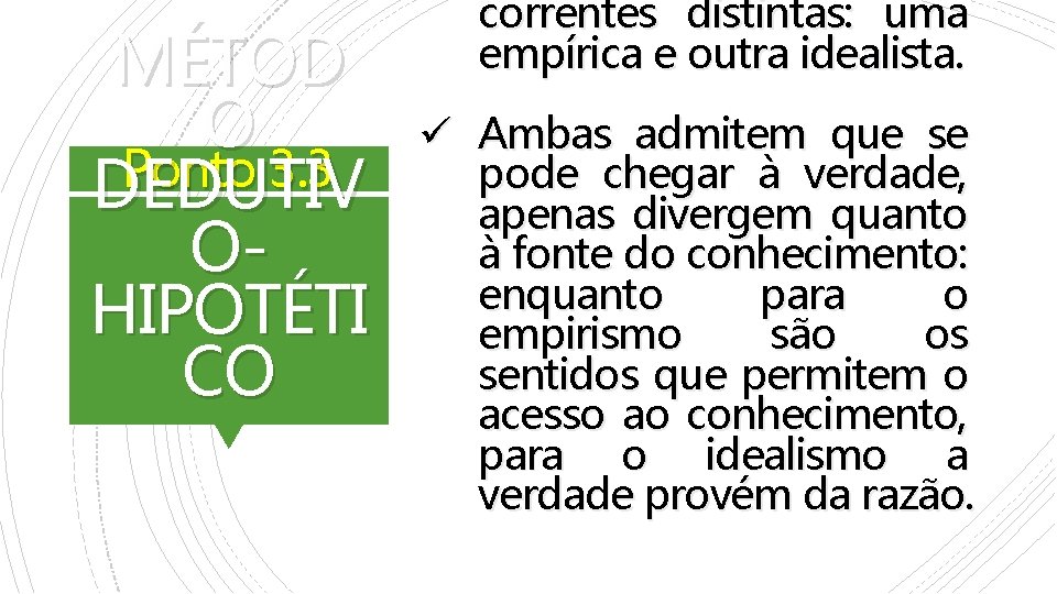 MÉTOD O Ponto 3. 3 DEDUTIV OHIPOTÉTI CO correntes distintas: uma empírica e outra