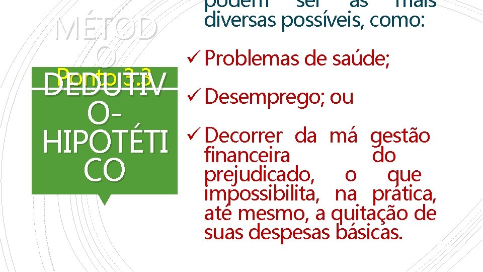 MÉTOD O Ponto 3. 3 DEDUTIV OHIPOTÉTI CO podem ser as mais diversas possíveis,