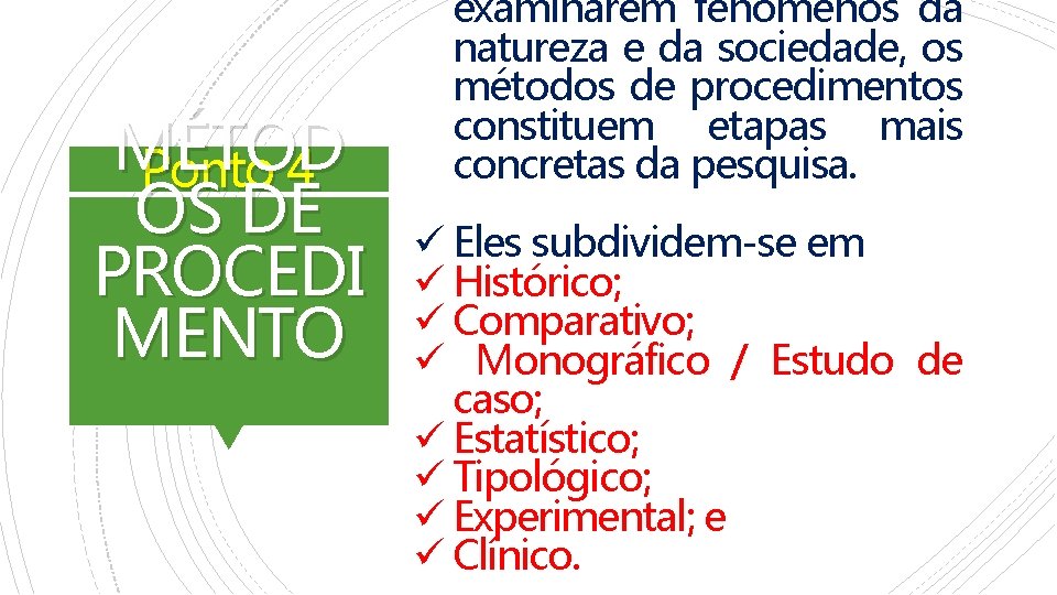 MÉTOD Ponto 4 OS DE PROCEDI MENTO examinarem fenômenos da natureza e da sociedade,