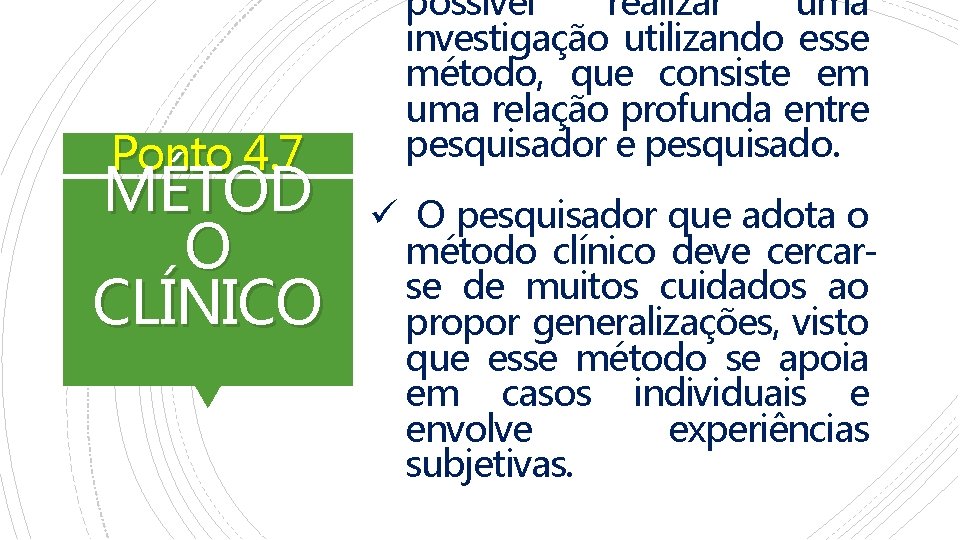 Ponto 4. 7 MÉTOD O CLÍNICO possível realizar uma investigação utilizando esse método, que