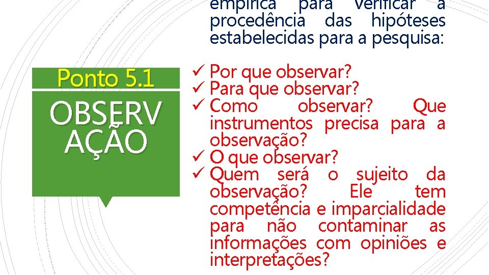 empírica para verificar a procedência das hipóteses estabelecidas para a pesquisa: Ponto 5. 1