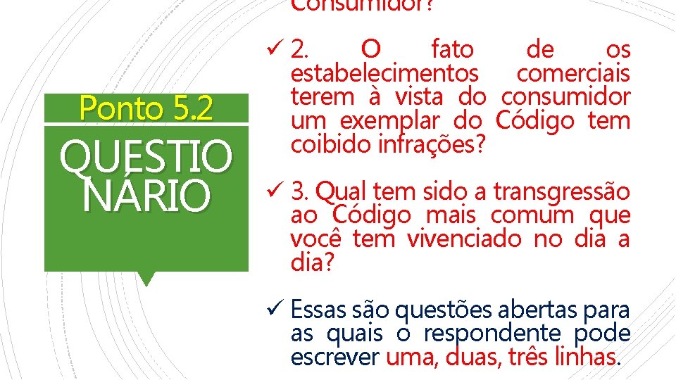 Consumidor? Ponto 5. 2 QUESTIO NÁRIO ü 2. O fato de os estabelecimentos comerciais