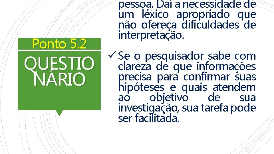 Ponto 5. 2 QUESTIO NÁRIO pessoa. Daí a necessidade de um léxico apropriado que