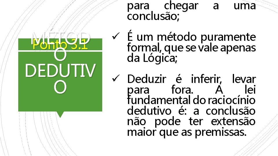 para chegar conclusão; MÉTOD Ponto 3. 1 O DEDUTIV O a uma ü É
