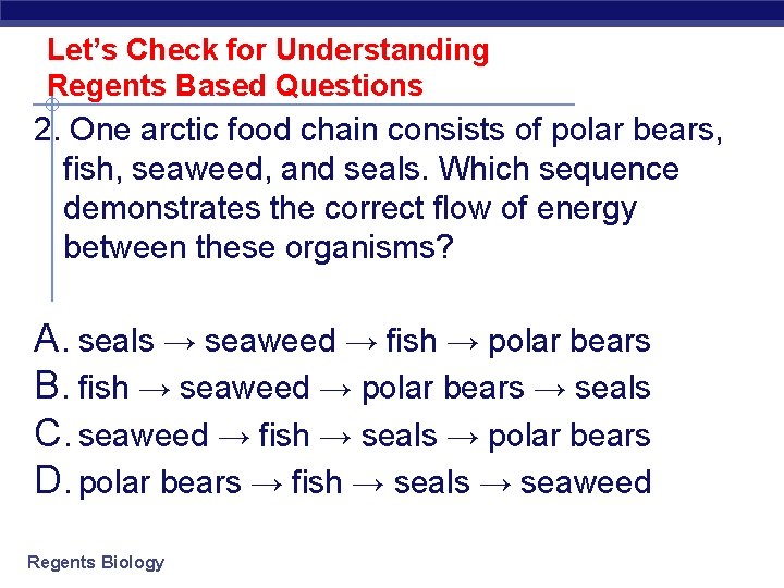 Let’s Check for Understanding Regents Based Questions 2. One arctic food chain consists of
