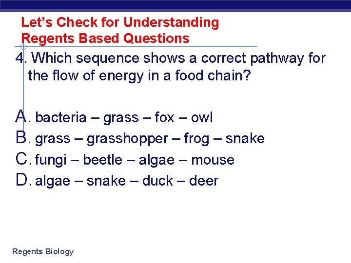 Let’s Check for Understanding Regents Based Questions 4. Which sequence shows a correct pathway