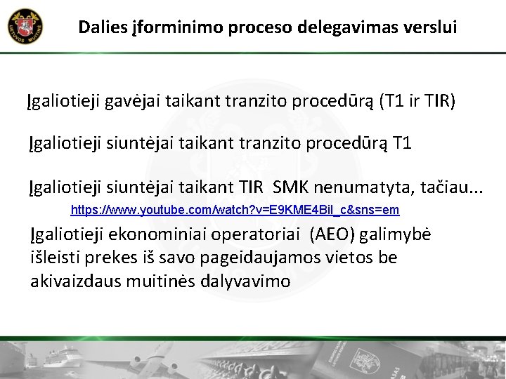 Dalies įforminimo proceso delegavimas verslui Įgaliotieji gavėjai taikant tranzito procedūrą (T 1 ir TIR)