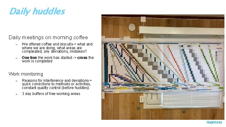 Daily huddles Daily meetings on morning coffee – We offered coffee and biscuits-> what