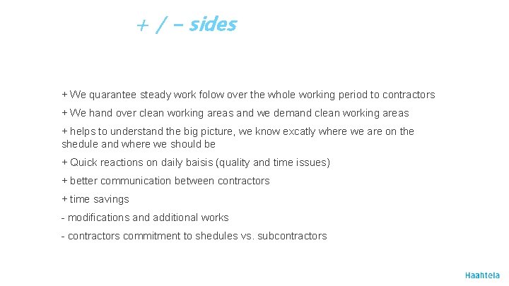 + / - sides + We quarantee steady work folow over the whole working