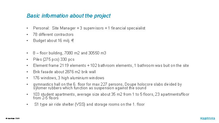 Basic information about the project ® Haahtela 2019 • Personal: Site Manager + 3