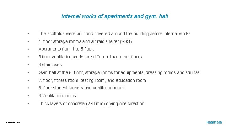 Internal works of apartments and gym. hall ® Haahtela 2019 • The scaffolds were