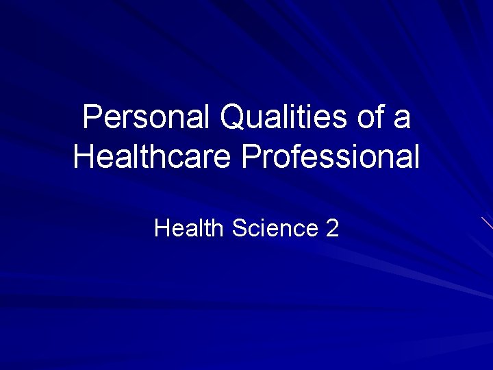 Personal Qualities of a Healthcare Professional Health Science 2 