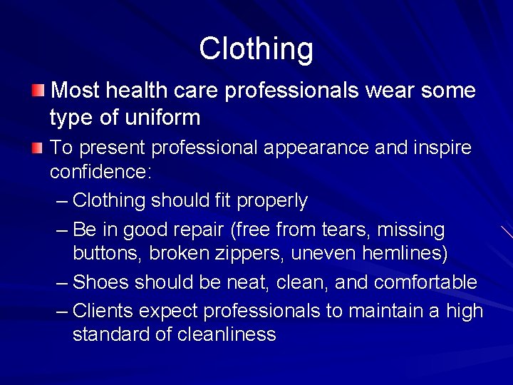 Clothing Most health care professionals wear some type of uniform To present professional appearance