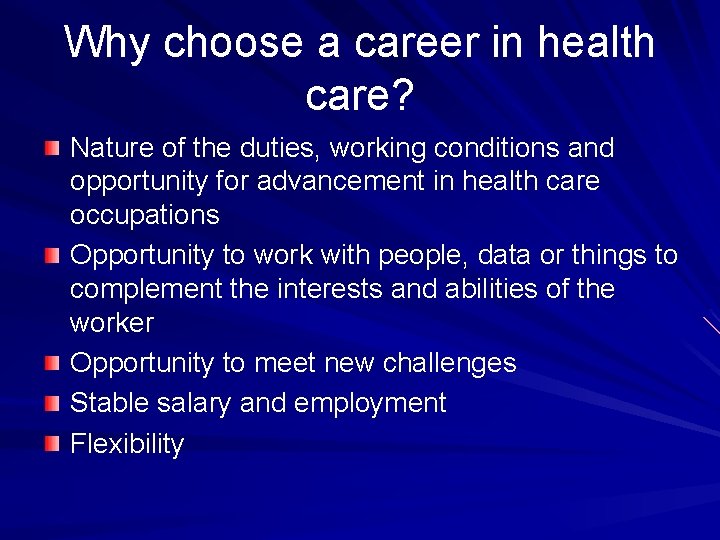 Why choose a career in health care? Nature of the duties, working conditions and