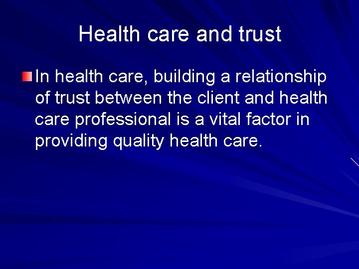 Health care and trust In health care, building a relationship of trust between the
