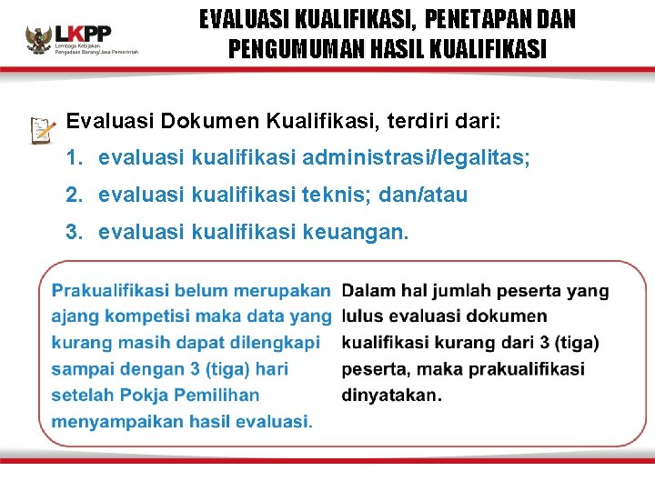 EVALUASI KUALIFIKASI, PENETAPAN DAN PENGUMUMAN HASIL KUALIFIKASI Evaluasi Dokumen Kualifikasi, terdiri dari: 1. evaluasi