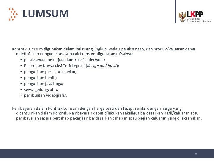 LUMSUM Kontrak Lumsum digunakan dalam hal ruang lingkup, waktu pelaksanaan, dan produk/keluaran dapat didefinisikan
