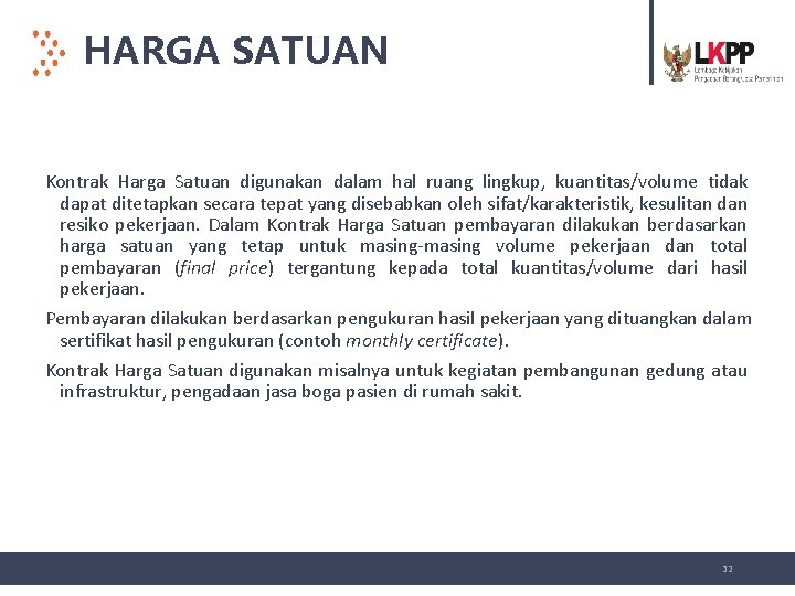 HARGA SATUAN Kontrak Harga Satuan digunakan dalam hal ruang lingkup, kuantitas/volume tidak dapat ditetapkan