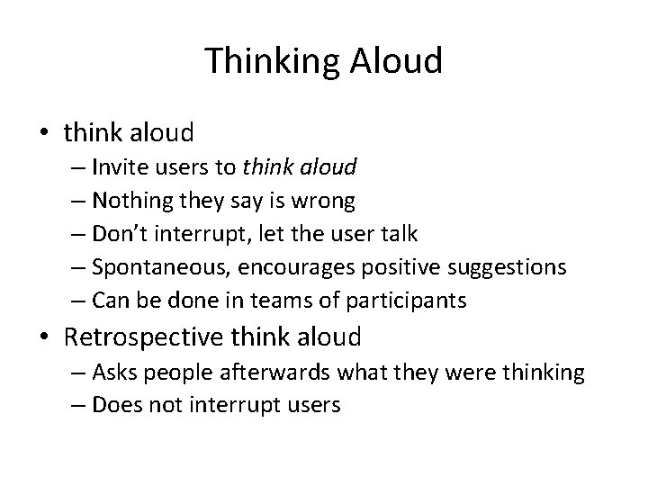 Thinking Aloud • think aloud – Invite users to think aloud – Nothing they