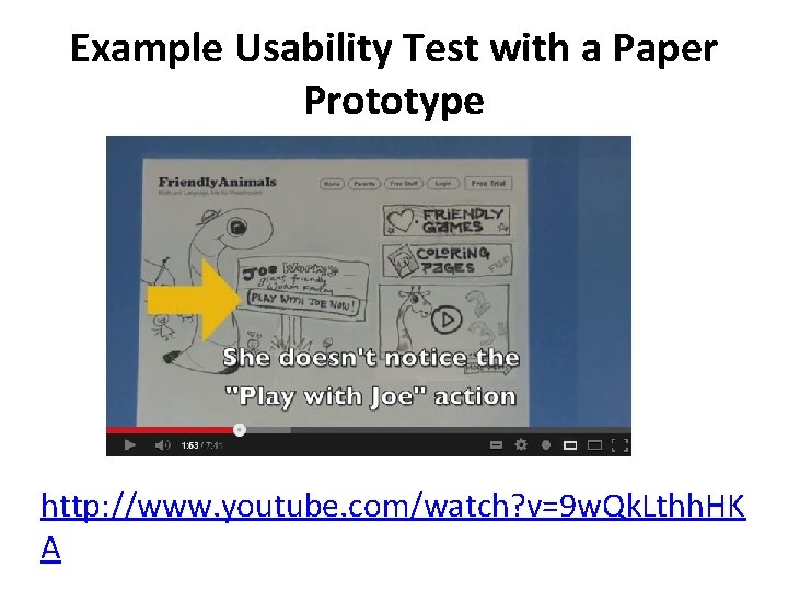 Example Usability Test with a Paper Prototype http: //www. youtube. com/watch? v=9 w. Qk.