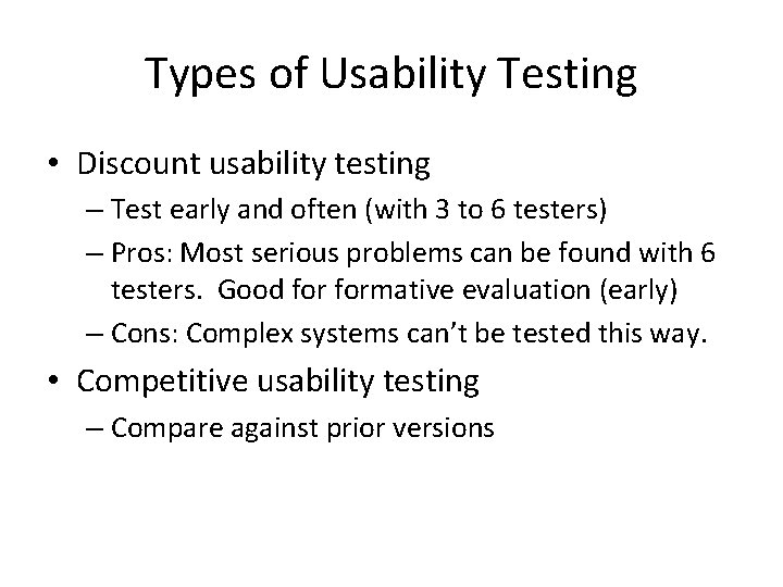 Types of Usability Testing • Discount usability testing – Test early and often (with