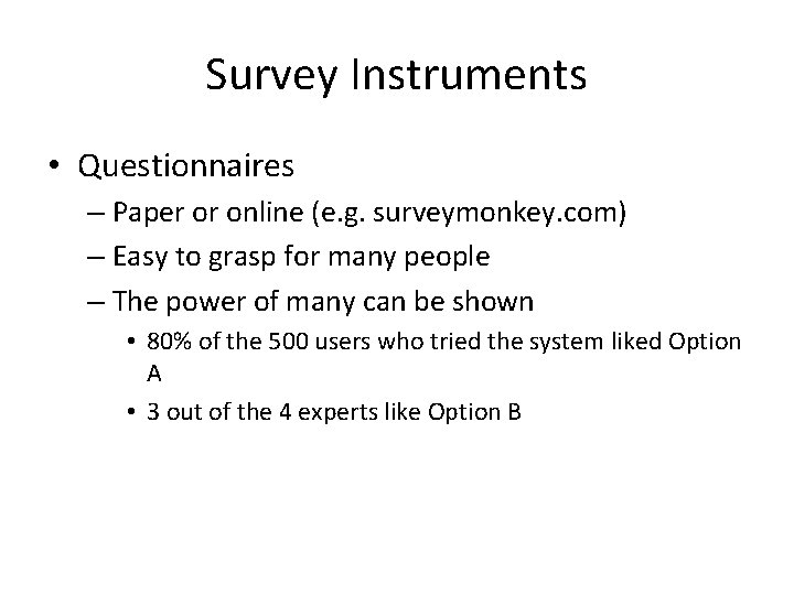 Survey Instruments • Questionnaires – Paper or online (e. g. surveymonkey. com) – Easy